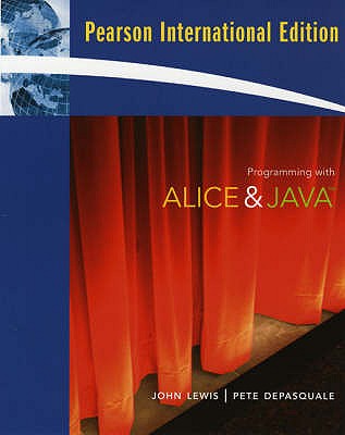 Programming With Alice & Java (International Edition)