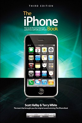 iPhone Book- How to Do the Things You Want to Do with Your iPhone (3rd, 09) by Kelby, Scott - White, Terry [Paperback (2009)]
