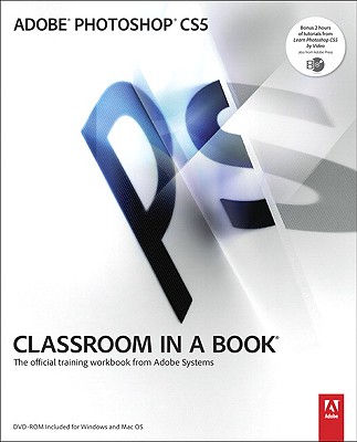 Adobe Photoshop CS5 Classroom in a Book: The Official Training Workbook from Adobe Systems