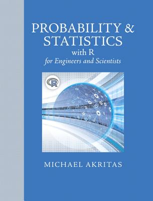 Probability and Statistics with R for Engineers and Scientists