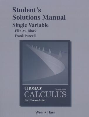 Student Solutions Manual, Single Variable, for Thomas' Calculus: Early Transcendentals