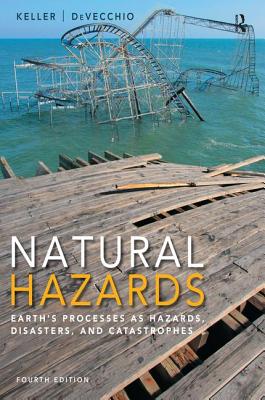 Natural Hazards: Earth's Processes As Hazards, Disasters, and Catastrophes