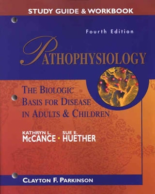 Study Guide & Workbook Pathophysiology: The Biologic Basis for Disease in Adults and Children