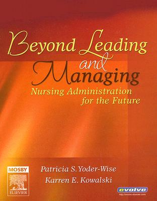 Image for Beyond Leading and Managing: Nursing Administration for the Future