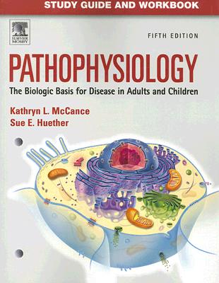 Image for Study Guide and Workbook for Pathophysiology: The Biological Basis for Disease in Adults and Children, 5th edition Study Guide and Workbook for Pathophysiology: The Biological Basis for Disease in Adults and Children, 5th edition