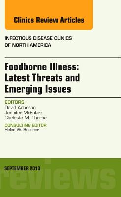 Image for Foodborne Illness: Latest Threats and Emerging Issues, an Issue of Infectious Disease Clinics (Volume 27-3) (The Clinics: Internal Medicine (Volume 27-3)) Foodborne Illness: Latest Threats and Emerging Issues, an Issue of Infectious Disease Clinics (Volume 27-3) (The Clinics: Internal Medicine (Volume 27-3))
