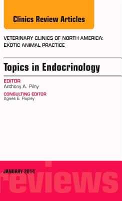 Endocrinology, An Issue of Veterinary Clinics: Exotic Animal Practice (The Clinics: Veterinary Medicine)
