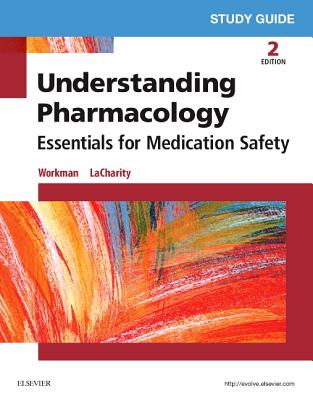 Image for Study Guide for Understanding Pharmacology: Essentials for Medication Safety Study Guide for Understanding Pharmacology: Essentials for Medication Safety