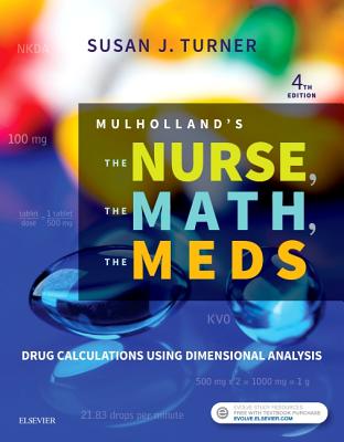 Mulholland's The Nurse, The Math, The Meds: Drug Calculations Using Dimensional Analysis