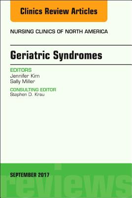Geriatric Syndromes, An Issue of Nursing Clinics (Volume 52-3) (The Clinics: Nursing, Volume 52-3)