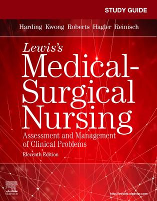 Study Guide for Lewis's Medical-Surgical Nursing: Assessment and Management of Clinical Problems, 11e