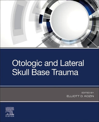 Image for Otologic and Lateral Skull Base Trauma Otologic and Lateral Skull Base Trauma