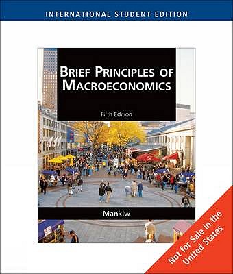 Brief Principles of Macroeconomics (Fifth Edition), International Student Edition