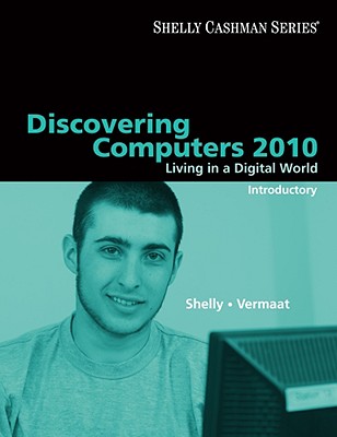 Image for Discovering Computers 2010: Living in a Digital World, Introductory (Available Titles Skills Assessment Manager (SAM) - Office 2010) Discovering Computers 2010: Living in a Digital World, Introductory (Available Titles Skills Assessment Manager (SAM) - Office 2010)