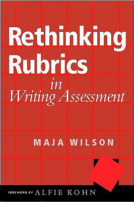 Image for Rethinking Rubrics in Writing Assessment Rethinking Rubrics in Writing Assessment