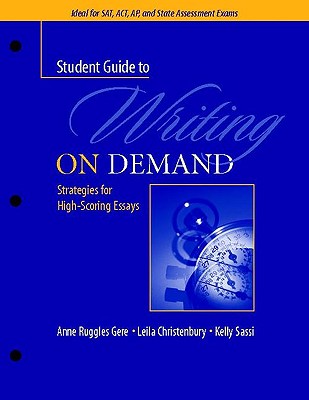 A Student Guide to Writing on Demand: Strategies for High-Scoring Essays