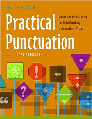 Practical Punctuation: Lessons on Rule Making and Rule Breaking in Elementary Writing