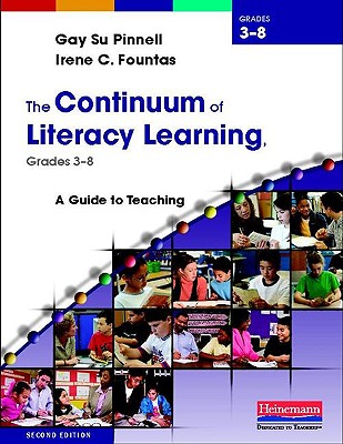 The Continuum of Literacy Learning, Grades 3-8, Second Edition: A Guide to Teaching