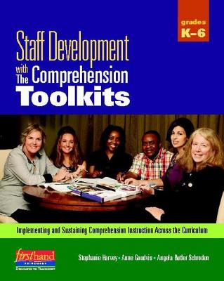 Image for Staff Development with The Comprehension Toolkits: Implementing and Sustaining Comprehension Instruction Across the Curriculum Staff Development with The Comprehension Toolkits: Implementing and Sustaining Comprehension Instruction Across the Curriculum