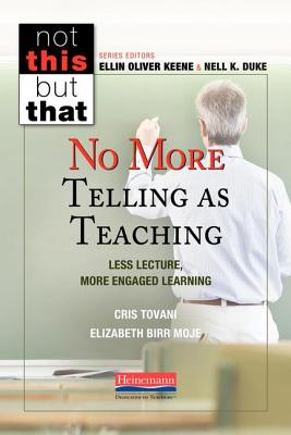 No More Telling as Teaching: Less Lecture, More Engaged Learning (Not This but That)