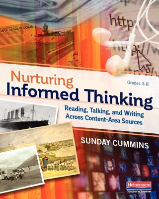 Nurturing Informed Thinking: Reading, Talking, and Writing Across Content-Area Sources