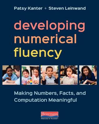 Image for Developing Numerical Fluency: Making Numbers, Facts, and Computation Meaningful Developing Numerical Fluency: Making Numbers, Facts, and Computation Meaningful