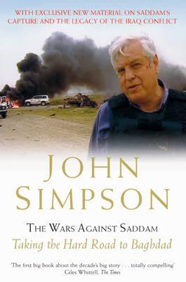 The Wars Against Saddam: Taking the Hard Road to Baghdad