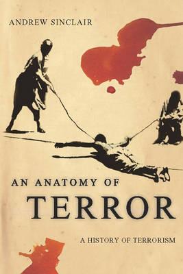 Anatomy Of Terror: A History Of Terrorism