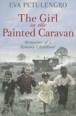 The Girl in the Painted Caravan: Memories of a Romany Childhood