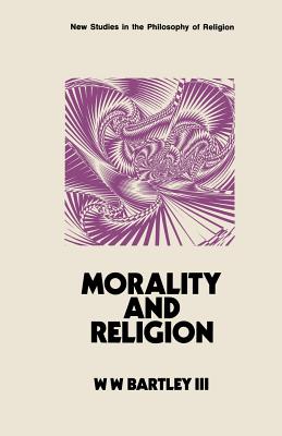 Image for Morality and Religion (New Studies in the Philosophy of Religion)