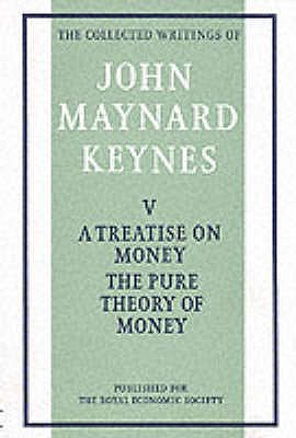 Treatise on Money: v. 1: The Pure Theory of Money (Collected works of Keynes)