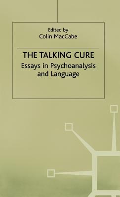 The Talking Cure: Essays in Psychoanalysis and Language (Language, Discourse, Society)