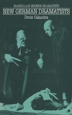 New German Dramatists: A Study of Peter Handke, Franz Xaver Kroetz, Rainer Werner Fassbinder, Heiner Mller, Thomas Brasch, Thomas Bernhard and Botho Strauss (Modern dramatists) [Paperback] Calandra, Denis