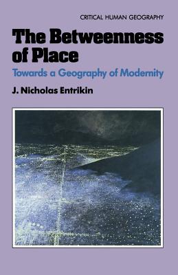 The Betweenness of Place: Towards a Geography of Modernity