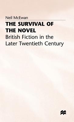 The Survival of the Novel: British Fiction in the Later Twentieth Century