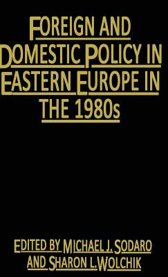 Foreign and Domestic Policy in Eastern Europe in the 1980's