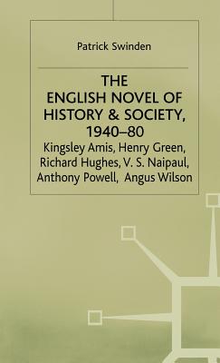 The English Novel of History and Society, 1940-80: Richard Hughes, Henry Green, Anthony Powell, Angus Wilson, Kingsley Amis, V. S. Naipaul (Studies in 20th Century Literature)