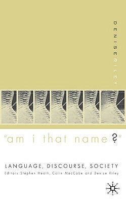 'Am I That Name': Feminism and the Category of 'Women' in History (Language, Discourse, Society)