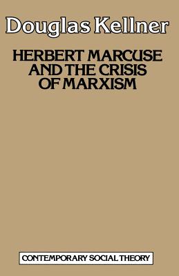 Herbert Marcuse and the Crisis of Marxism