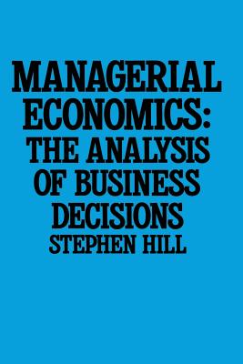 Managerial Economics: The Analysis of Business Decisions