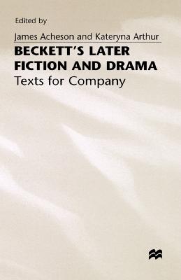 Beckett's later fiction and drama: Texts for company