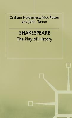 Shakespeare: The Play of History (Contemporary Interpretations of Shakespeare)