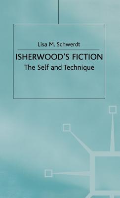 Isherwood's Fiction: The Self and Technique (Studies in 20th Century Literature)