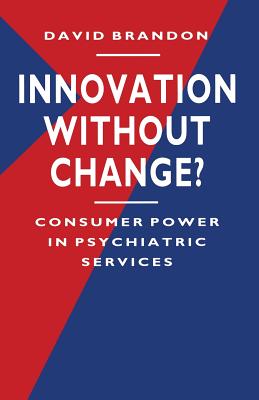 Innovation without Change: Consumer Power in Psychiatric Services