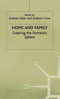 Home and Family: Creating the Domestic Sphere
