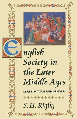 English Society in the Later Middle Ages: Class, Status and Gender