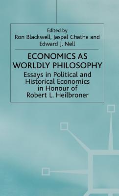Economics as Worldly Philosophy (Essays in Political and Historical Economics in Honour of Ro)