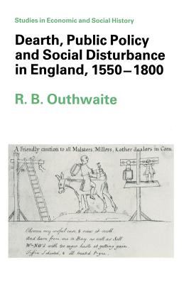 Dearth, Public Policy and Social Disturbance in England, 1550-1800 (Studies in Economic and Social History)