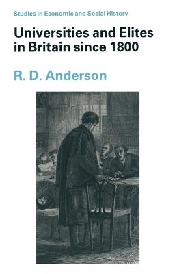 Universities and Elites in Britain since 1800 (Studies in Economic and Social History)