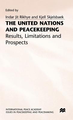 The United Nations and Peacekeeping: Results, Limitations and Prospects - The Lessons of 40 Years of Experience (Issues in Peacekeeping and Peacemaking)